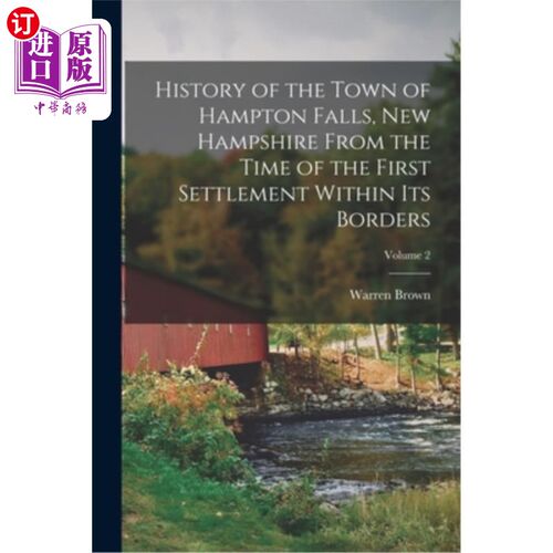 海外直订History of the Town of Hampton Falls, New Hampshire From the Time of the First S 汉普顿瀑布镇的历史，新罕布