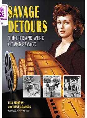 海外直订Savage Detours: The Life and Work of Ann Savage 野蛮的弯路:安·萨维奇的生活和工作