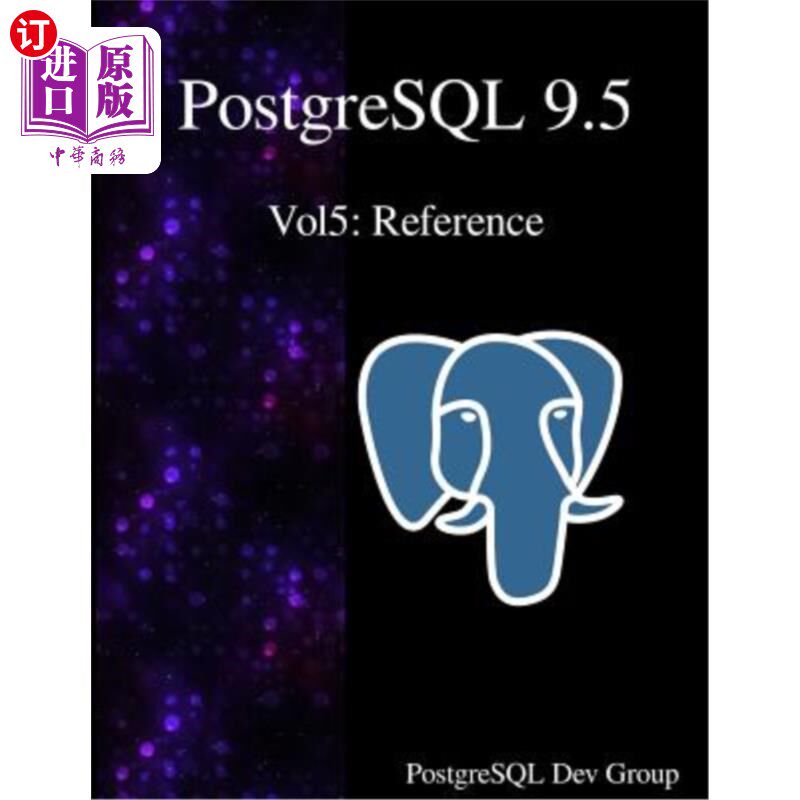 海外直订PostgreSQL 9.5 Vol5: Reference PostgreSQL 9.5 Vol5:参考