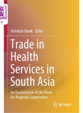 海外直订Trade in Health Services in South Asia: An Examination of the Need for Regional  南亚保健服务贸易:对区域合