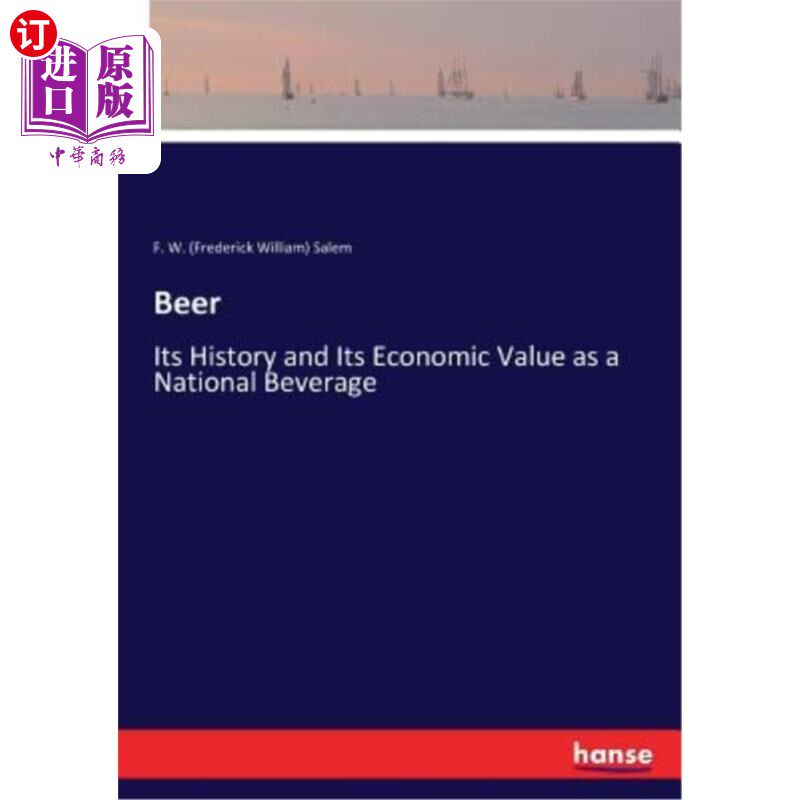 海外直订Beer: Its History and Its Economic Value as a National Beverage 啤酒:作为一种民族饮料的历史和经济价值