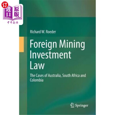 海外直订Foreign Mining Investment Law: The Cases of Australia, South Africa and Colombia 外国矿业投资法：澳大利亚、