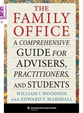 海外直订The Family Office: A Comprehensive Guide for Advisers, Practitioners, and Studen 家庭办公室:顾问、从业者和