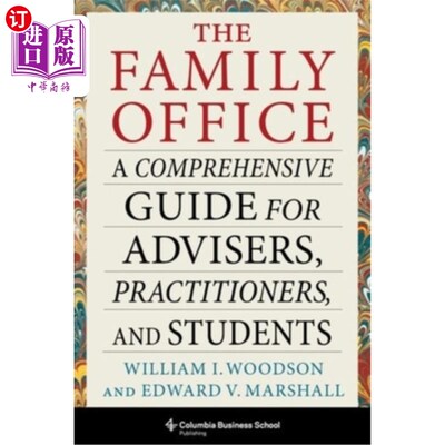 海外直订The Family Office: A Comprehensive Guide for Advisers, Practitioners, and Studen 家庭办公室:顾问、从业者和