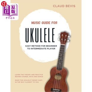 海外直订Music Guide for Ukulele: Easy Method for Beginner to Intermediate Players 四弦琴音乐指南:初学者到中级演奏者