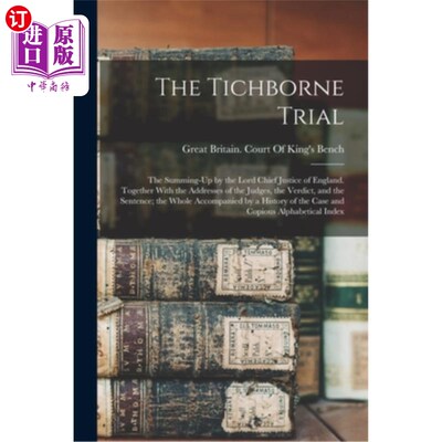 海外直订The Tichborne Trial: The Summing-Up by the Lord Chief Justice of England. Togeth 蒂克本审判:英国首席大法官