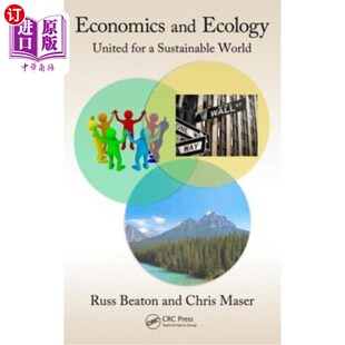 海外直订Economics and Ecology: United for a Sustainable World 经济学和生态学:为一个可持续的世界联合起来