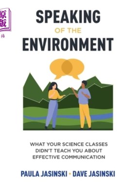 海外直订Speaking of the Environment: What Your Science Classes Didn't Teach You About Ef 谈到环境:你的科学课程没有