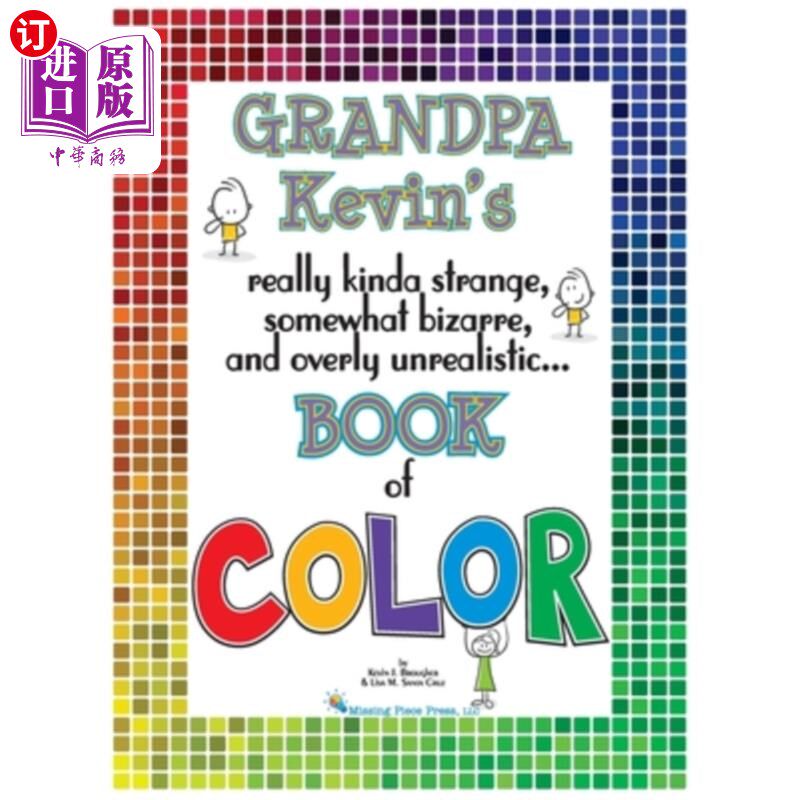 海外直订Grandpa Kevin's...Book of COLOR: really kinda strange, somewhat bizarre and over 凯文爷爷的…色彩之书：真的