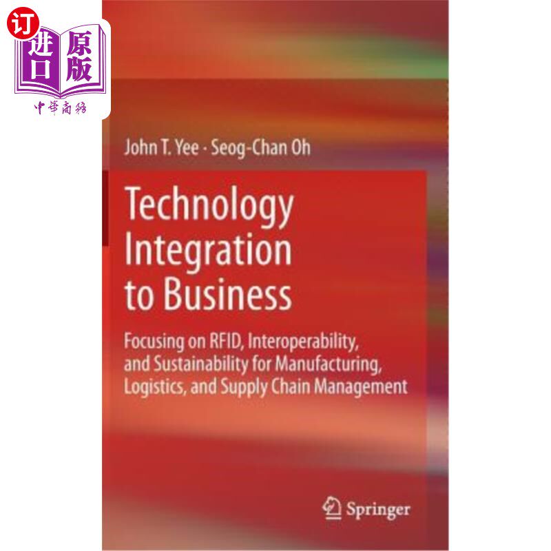 海外直订Technology Integration to Business: Focusing on Rfid, Interoperability, and Sust 技术与商业的整合:专注于Rfi