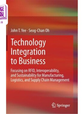 海外直订Technology Integration to Business: Focusing on Rfid, Interoperability, and Sust 技术与商业的整合:专注于Rfi