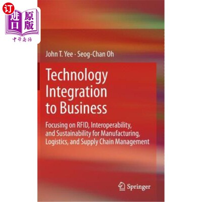 海外直订Technology Integration to Business: Focusing on Rfid, Interoperability, and Sust 技术与商业的整合:专注于Rfi
