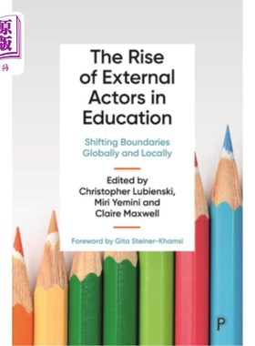 海外直订The Rise of External Actors in Education: Shifting Boundaries Globally and Local 教育领域外角色的崛起:全