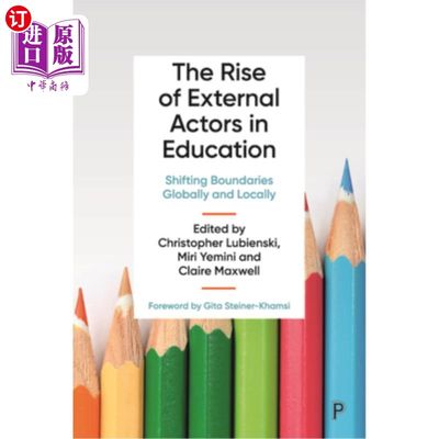 海外直订The Rise of External Actors in Education: Shifting Boundaries Globally and Local 教育领域外角色的崛起:全