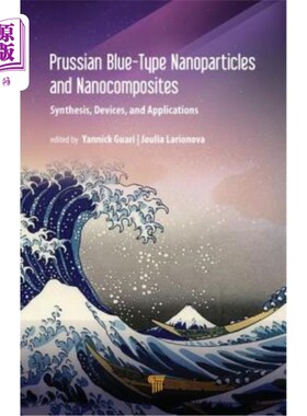 海外直订Prussian Blue-Type Nanoparticles and Nanocomposites: Synthesis, Devices, and App 普鲁士蓝型纳米颗粒和纳米复
