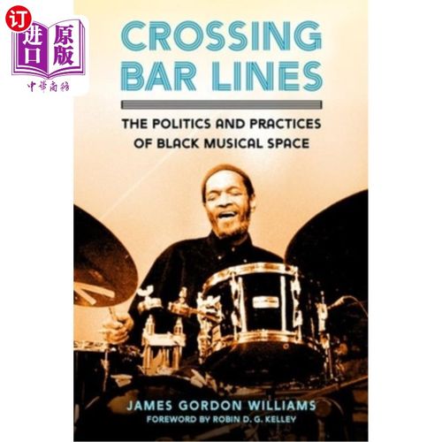 海外直订Crossing Bar Lines: The Politics and Practices of Black Musical Space 跨越酒吧界线:黑人音乐空间的政治与实践