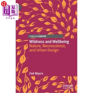 海外直订Wildness and Wellbeing: Nature, Neuroscience, and Urban Design 野性与幸福：自然、神经科学与城市设计
