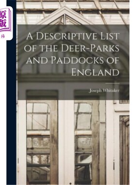 海外直订A Descriptive List of the Deer-Parks and Paddocks of England 英国鹿园和围场的描述表