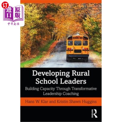 海外直订Developing Rural School Leaders: Building Capacity Through Transformative Leader 发展农村学校领导:通过变革