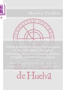 海外直订Tribological and rheological investigation of the applicability of biogenic lubr 生物润滑脂在高应力摩擦系统