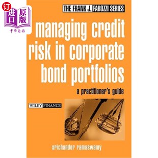 海外直订Managing Credit Risk in Corporate Bond Portfolios: A Practitioner's Guide 企业债券投资组合中的信用风险管理:从业