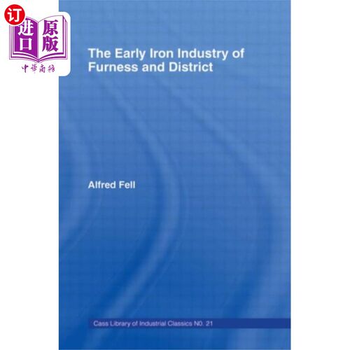 海外直订Early Iron Industry of Furness and Districts 家具和地区的早期铁工业