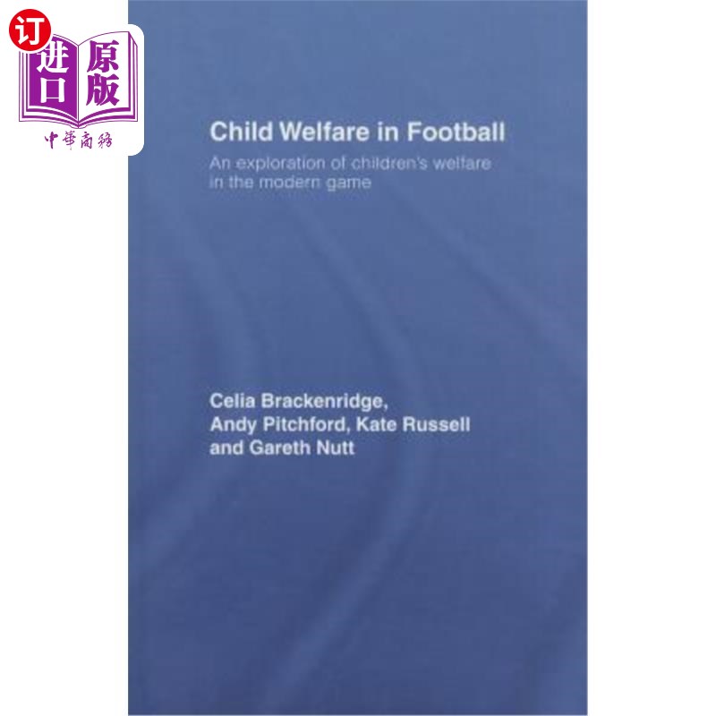海外直订Child Welfare in Football: An Exploration of Children's Welfare in the Modern Ga 足球中的儿童福利:现代足球