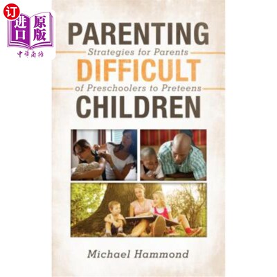 海外直订Parenting Difficult Children: Strategies for Parents of Preschoolers to Preteens 养育困难儿童:学龄前儿童到