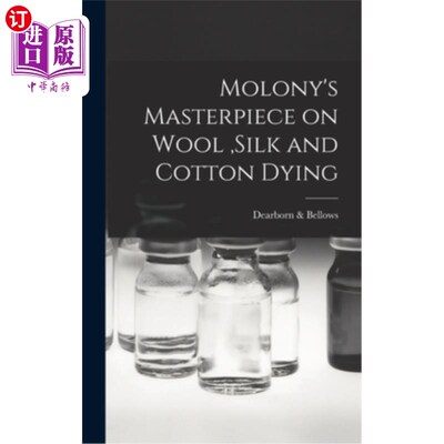 海外直订Molony's Masterpiece on Wool, Silk and Cotton Dying 莫洛尼关于毛、丝、棉染色的杰作
