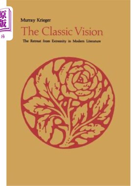 海外直订The Classic Vision: The Retreat from Extremity in Modern Literature 经典视野:现代文学对极端的退避