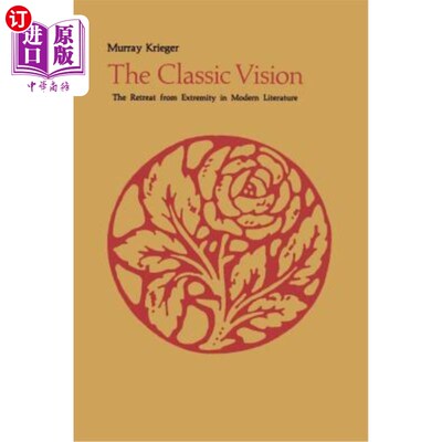 海外直订The Classic Vision: The Retreat from Extremity in Modern Literature 经典视野:现代文学对极端的退避