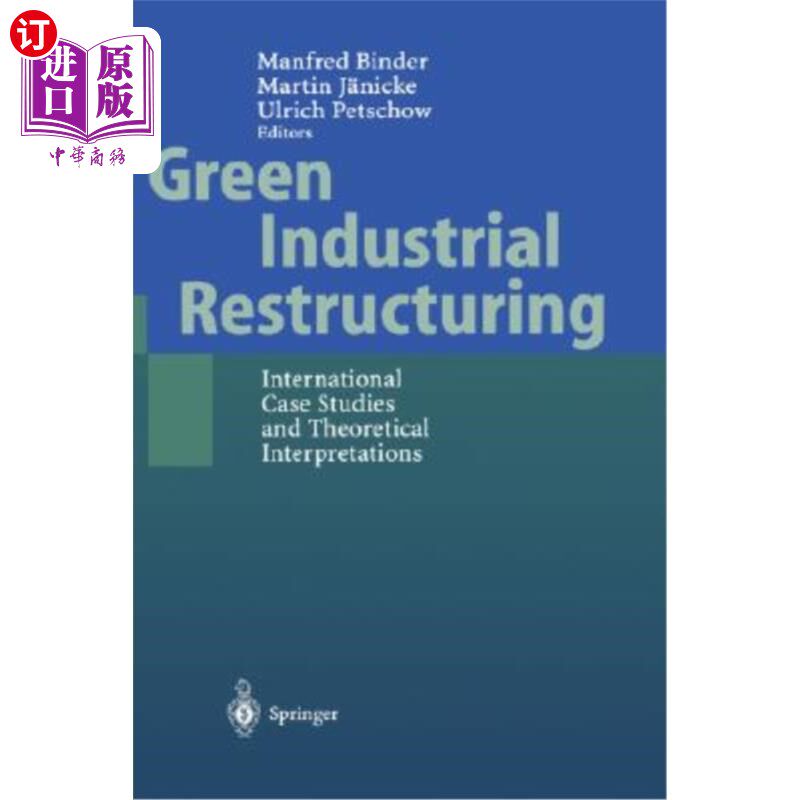 海外直订Green Industrial Restructuring: International Case Studies and Theoretical Inter 绿色产业结构调整:国际案例