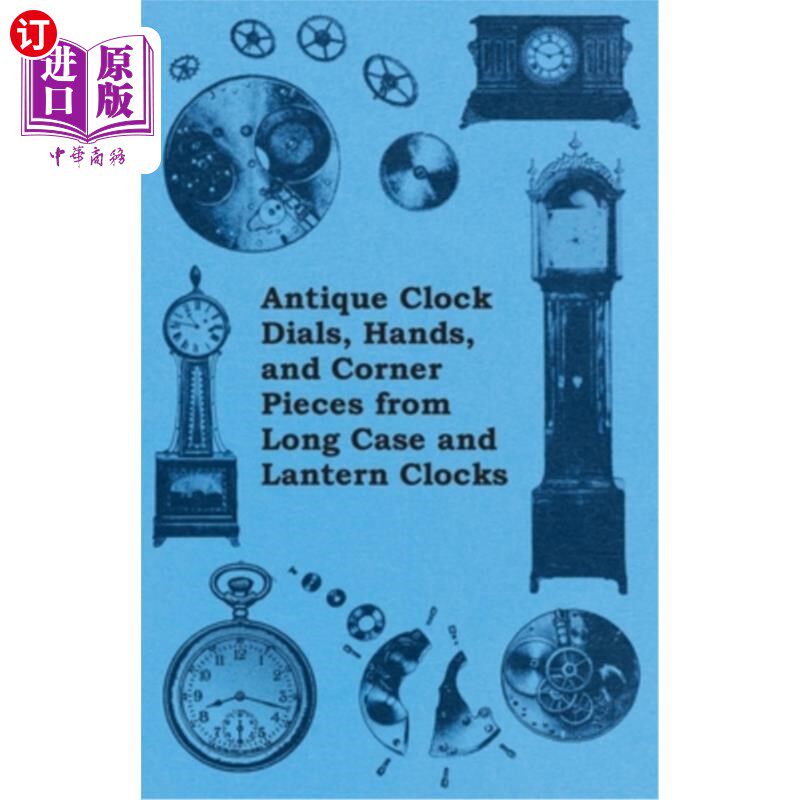 海外直订Antique Clock Dials, Hands, and Corner Pieces from Long Case and Lantern Clocks 古董钟表盘,手,和角件从长