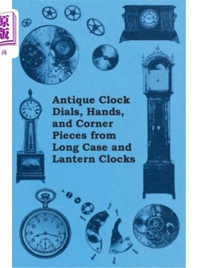 海外直订Antique Clock Dials, Hands, and Corner Pieces from Long Case and Lantern Clocks 古董钟表盘，手，和角件从长