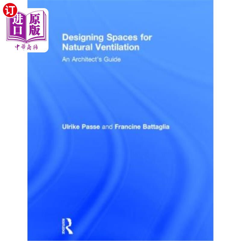 海外直订Designing Spaces for Natural Ventilation: An Architect's Guide 自然通风空间设计:建筑师指南