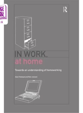 海外直订In Work, At Home: Towards an Understanding of Homeworking 在工作中，在家中：对家庭工作的理解