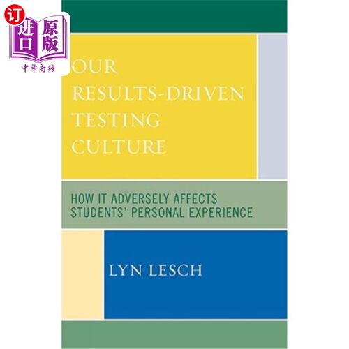 海外直订Our Results-Driven, Testing Culture: How It Adversely Affects Students' Personal 我们以结果为导向的测试文化:它