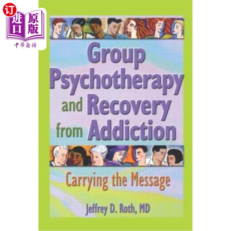 海外直订医药图书Group Psychotherapy and Recovery from Addiction: Carrying the Message 团体心理治疗与成瘾康复:传递信
