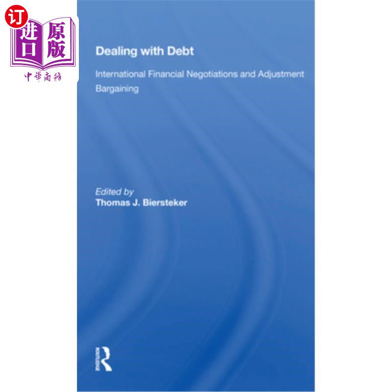 海外直订Dealing with Debt: International Financial Negotiations and Adjustment Bargainin 处理债务：国际金融谈判和调