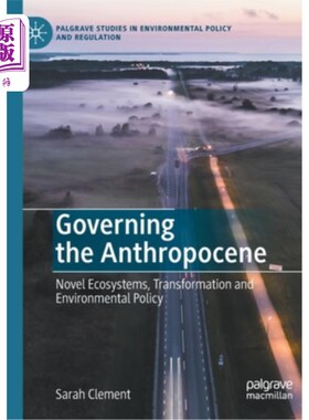 海外直订Governing the Anthropocene: Novel Ecosystems, Transformation and Environmental P 治理人类世:新生态系统、转型和
