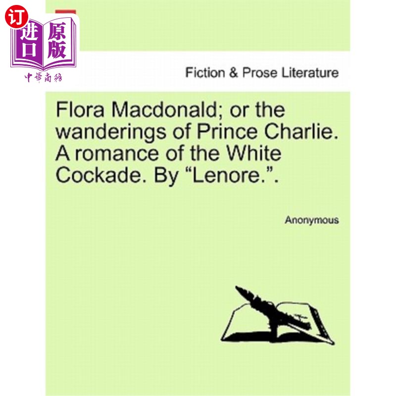 海外直订Flora MacDonald; Or the Wanderings of Prince Charlie. a Romance of the White Coc弗洛拉·麦克唐纳；或者查理