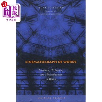 海外直订Cinematograph of Words: Literature, Technique, and Modernization in Brazil 电影摄影:巴西的文学、技术和现代