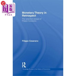 Filippo Selected Theory 海外直订Monetary 菲利波·塞萨诺文集选集 The Retrospect Essays 货币理论回顾 Cesarano