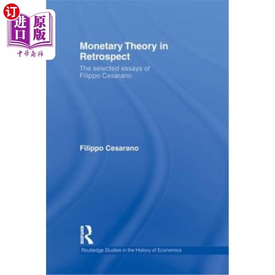 海外直订Monetary Theory in Retrospect: The Selected Essays of Filippo Cesarano 货币理论回顾:菲利波·塞萨诺文集选集