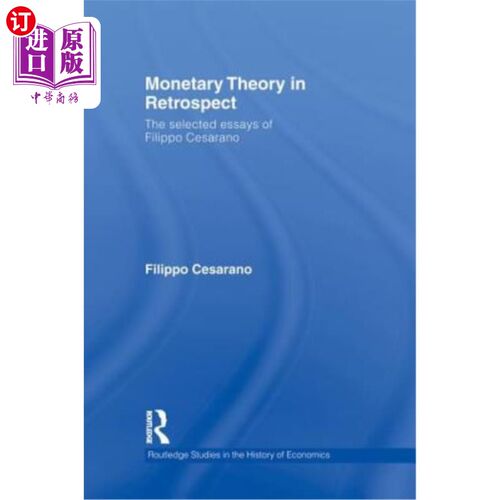 海外直订Monetary Theory in Retrospect: The Selected Essays of Filippo Cesarano 货币理论回顾:菲利波·塞萨诺文集选集