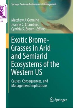 海外直订Exotic Brome-Grasses in Arid and Semiarid Ecosystems of the Western Us: Causes,  美国西部干旱和半干旱生态系