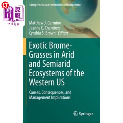 海外直订Exotic Brome-Grasses in Arid and Semiarid Ecosystems of the Western Us: Causes,  美国西部干旱和半干旱生态系