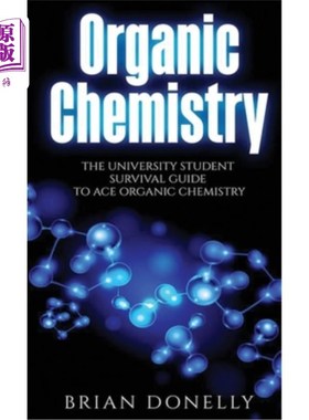 海外直订Organic Chemistry: The University Student Survival Guide to Ace Organic Chemistr 有机化学：Ace有机化学的大