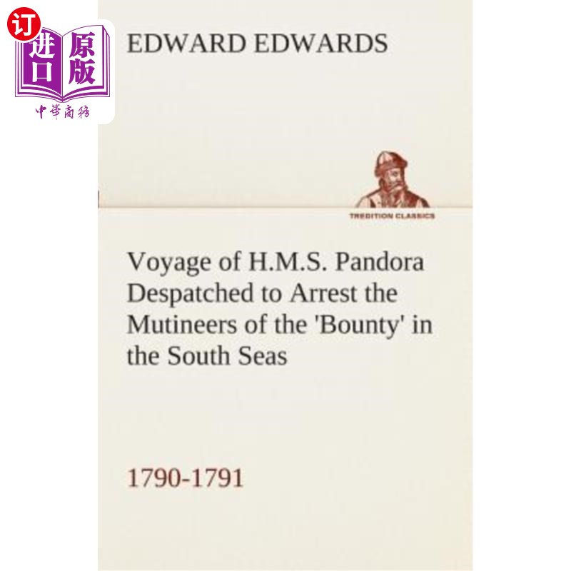 海外直订Voyage of H.M.S. Pandora Despatched to Arrest the Mutineers of the 'bounty' in t 1790-1791年