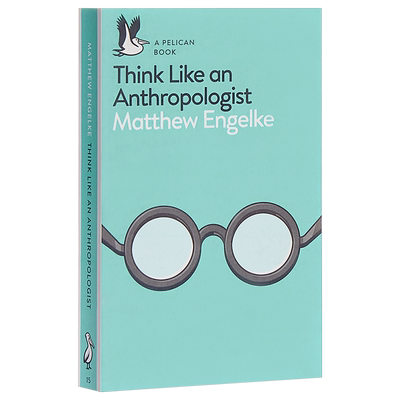【中商原版】像人类学家一样思考 英文原版 Think Like an Anthropologist 人类学 Matthew Engelke